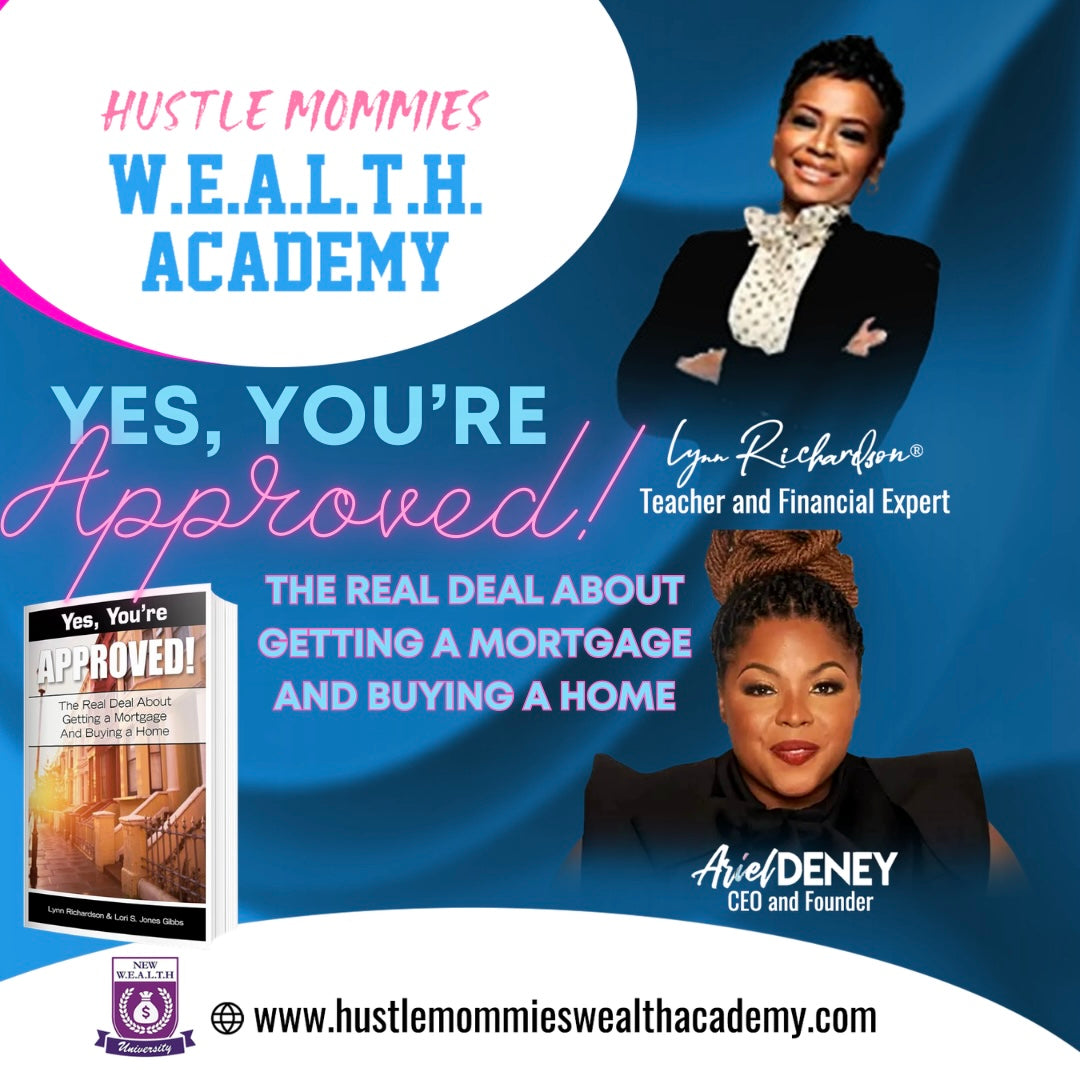 Yes You're Approved! The Real Deal About Getting a Mortgage and Buying a Home